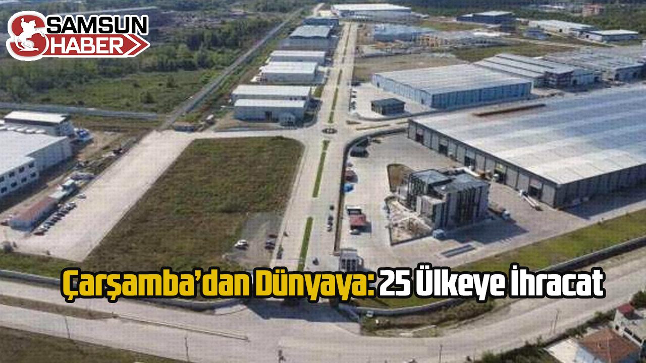Çarşamba’dan Dünyaya: 25 Ülkeye İhracat