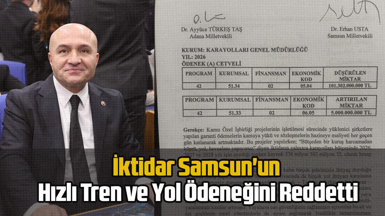İktidar Samsun'un Hızlı Tren ve Yol Ödeneğini Reddetti