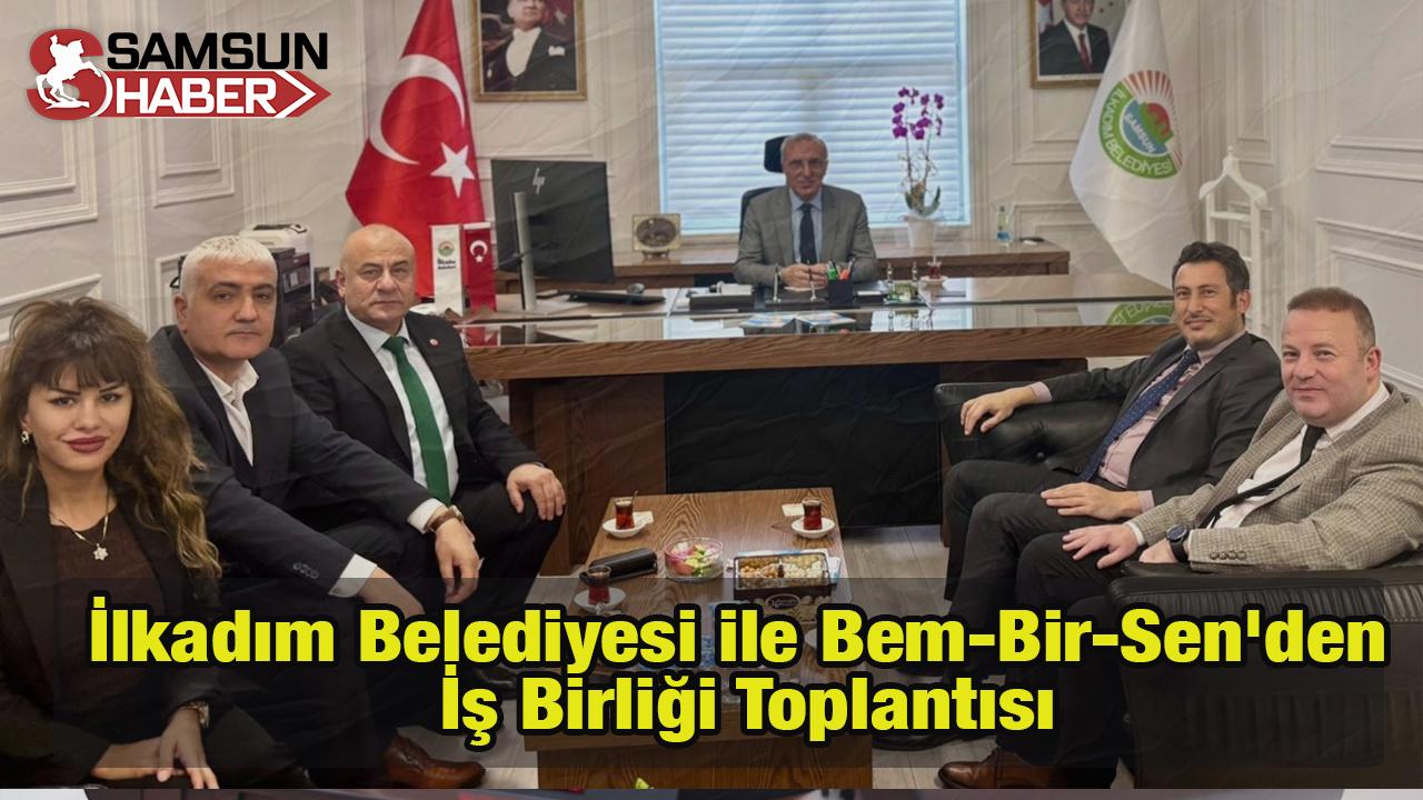 İlkadım Belediyesi ile Bem-Bir-Sen'den İş Birliği Toplantısı