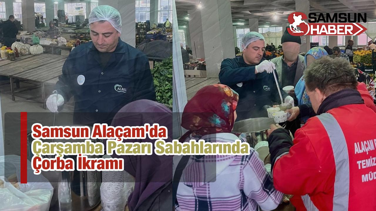 Samsun Alaçam'da Çarşamba Pazarı Sabahlarında Çorba İkramı