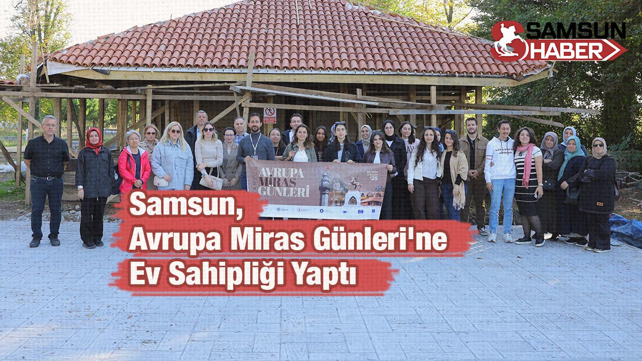 Samsun, Avrupa Miras Günleri'ne Ev Sahipliği Yaptı