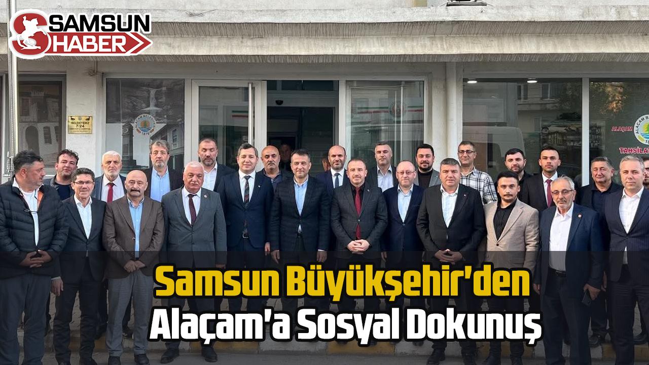 Samsun Büyükşehir'den Alaçam'a Sosyal Dokunuş