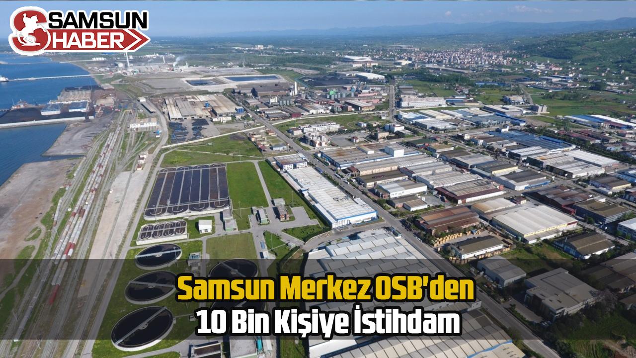 Samsun Merkez OSB'den 10 Bin Kişiye İstihdam