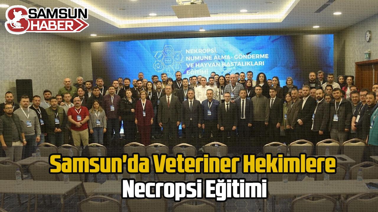 Samsun'da 8 İlin Veteriner Hekimleri Eğitimde Buluştu