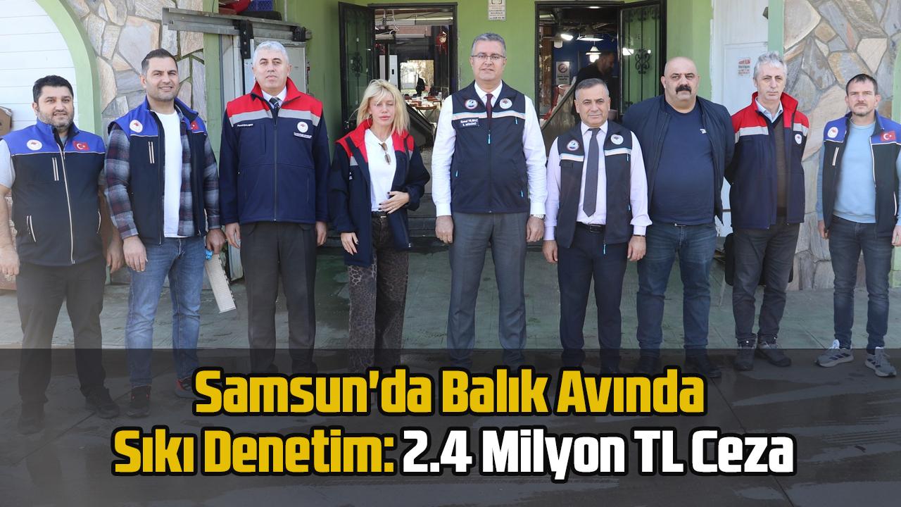 Samsun'da Balık Avında Sıkı Denetim: 2.4 Milyon TL Ceza