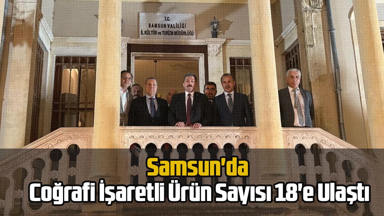 Samsun'da Coğrafi İşaretli Ürün Sayısı 18'e Ulaştı