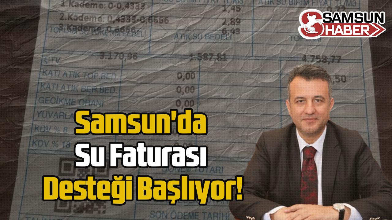 Samsun'da Su Faturası Desteği Başlıyor!