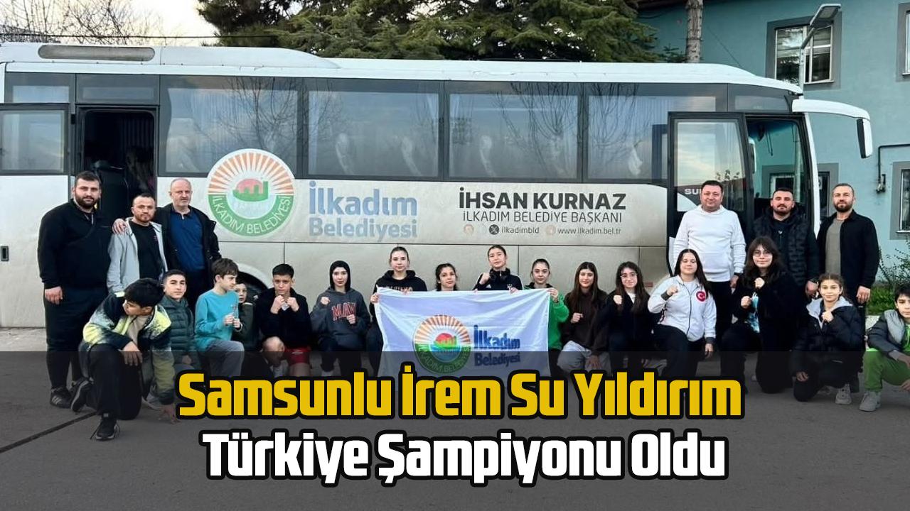 Samsunlu İrem Su Yıldırım Türkiye Şampiyonu Oldu