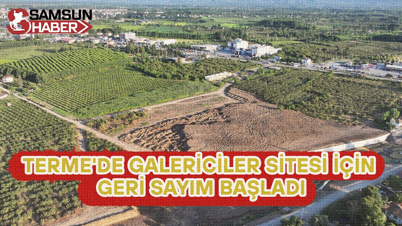 Terme'de Galericiler Sitesi İçin Geri Sayım Başladı