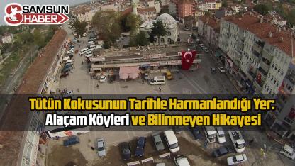 Tütün Kokusunun Tarihle Harmanlandığı Yer: Alaçam Köyleri ve Bilinmeyen Hikayesi