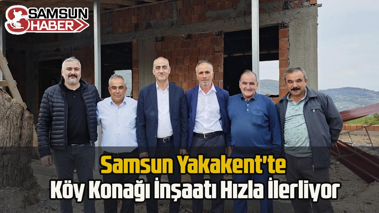 Yakakent'te Köy Konağı İnşaatı Hızla İlerliyor