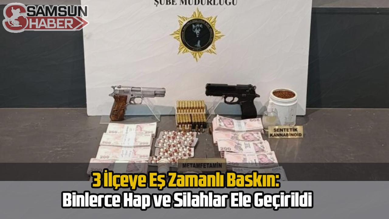 3 İlçeye Eş Zamanlı Baskın: Binlerce Hap ve Silahlar Ele Geçirildi