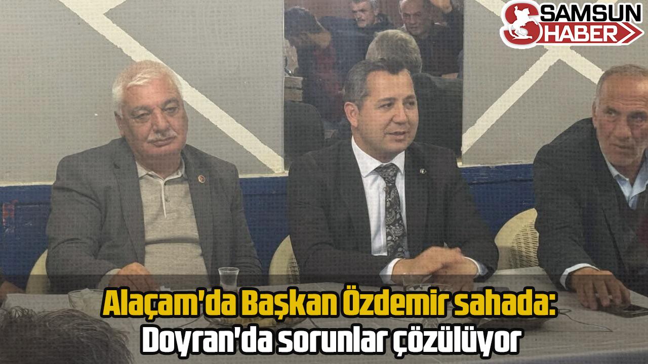Alaçam'da Başkan Özdemir sahaya indi: Doyran'da sorunlar çözülüyor
