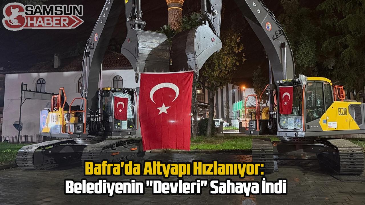 Bafra'da Altyapı Hızlanıyor: Belediyenin "Devleri" Sahaya İndi