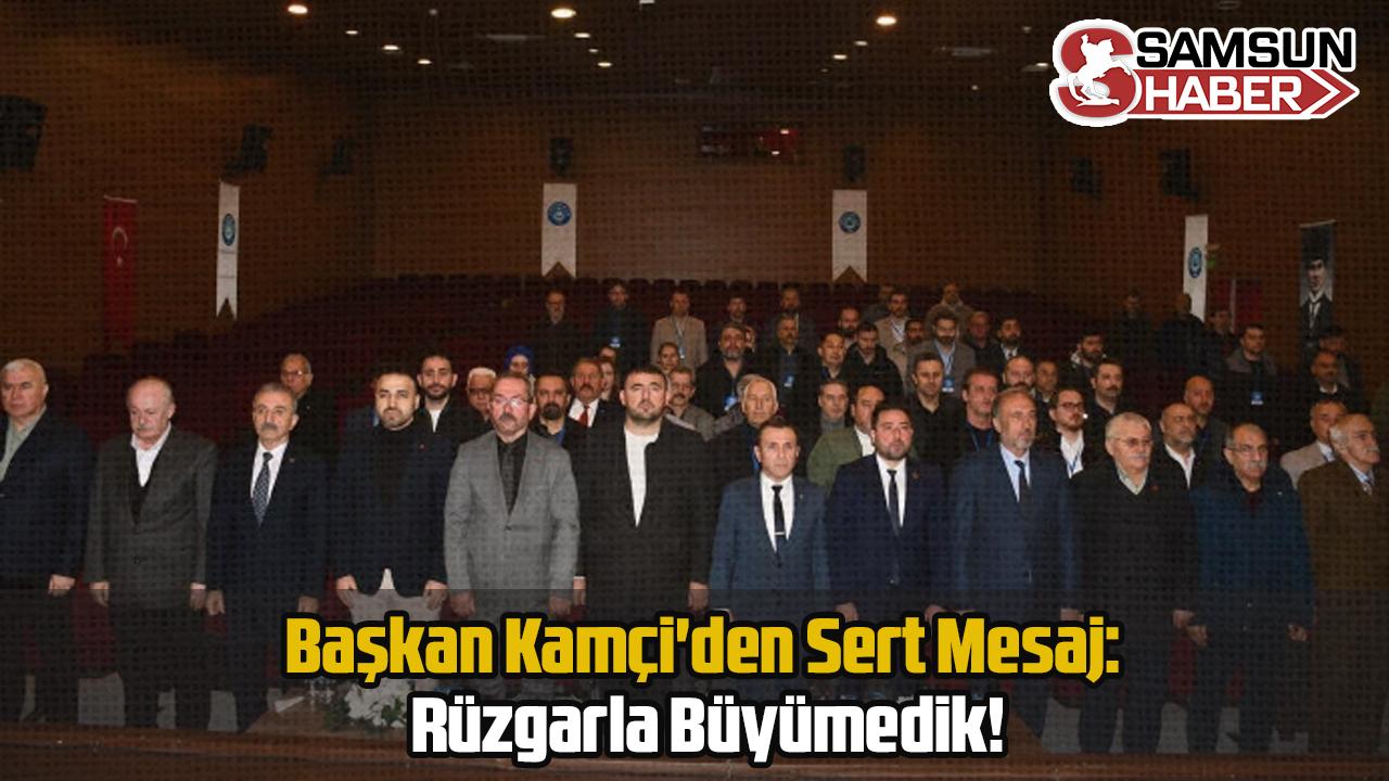 Başkan Kamçi'den Sert Mesaj: Rüzgarla Büyümedik!