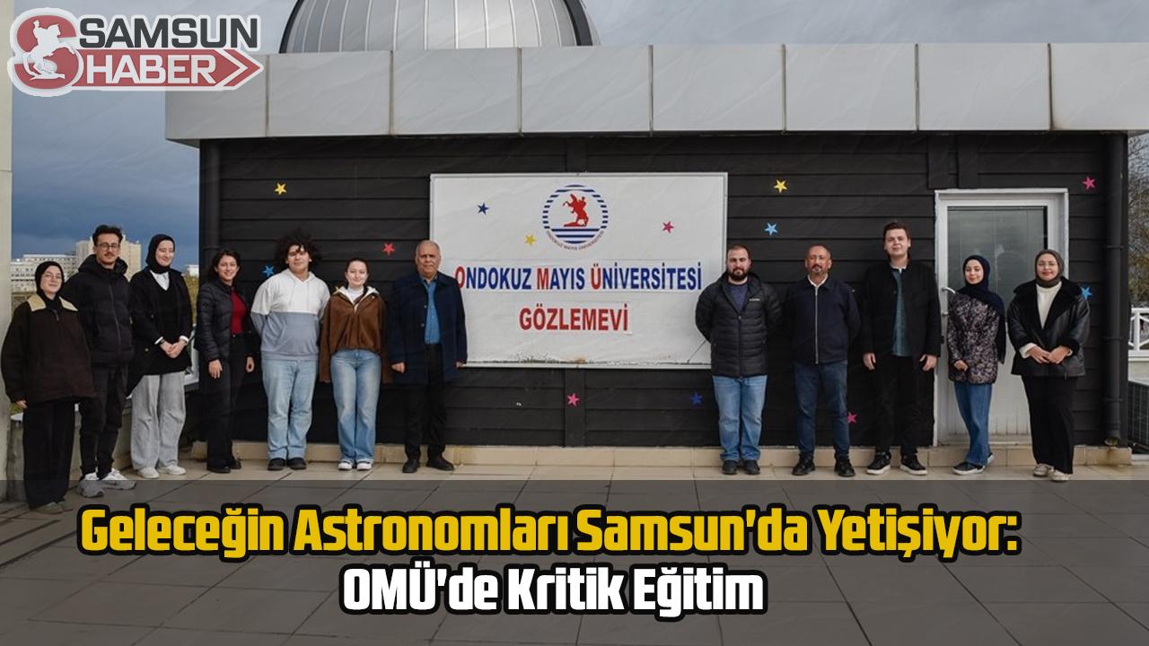 Geleceğin Astronomları Samsun'da Yetişiyor: OMÜ'de Kritik Eğitim