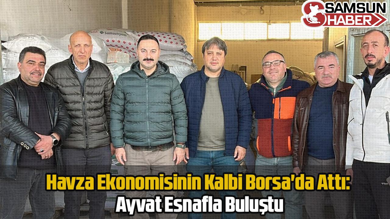 Havza Ekonomisinin Kalbi Borsa'da Attı: Ayvat Esnafla Buluştu