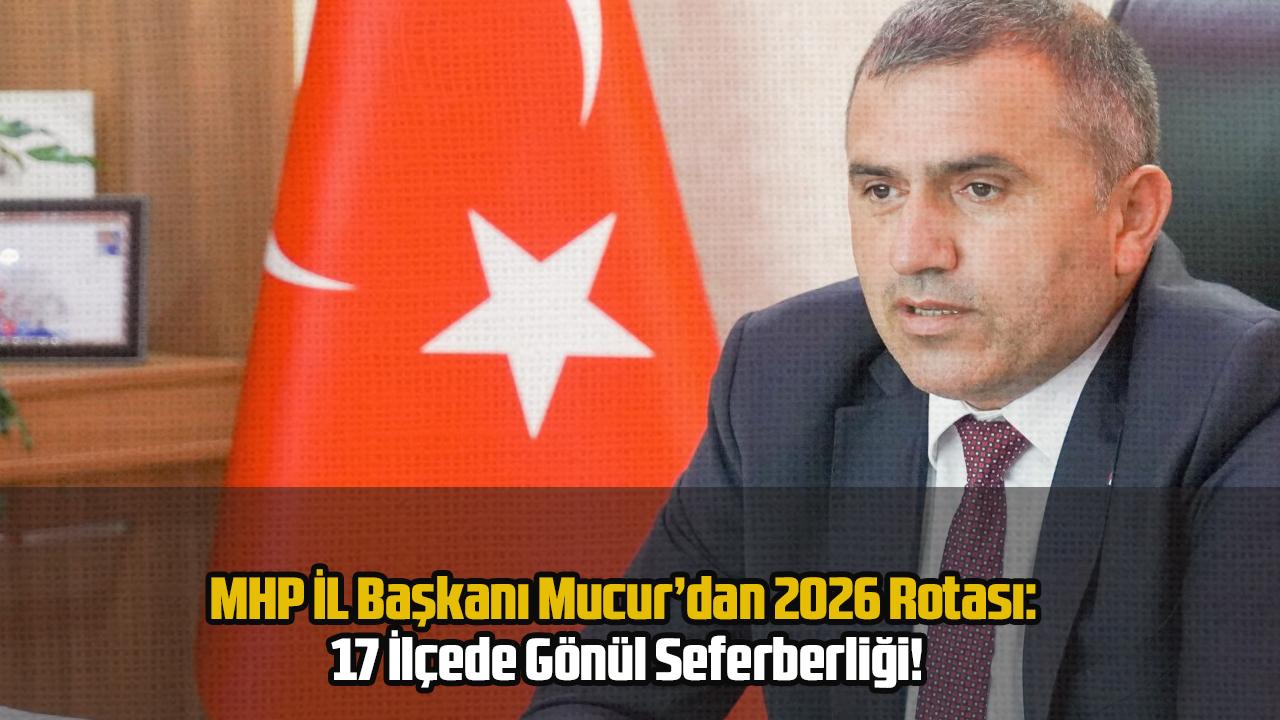 Mucur’dan 2026 Rotası: 17 İlçede Gönül Seferberliği!