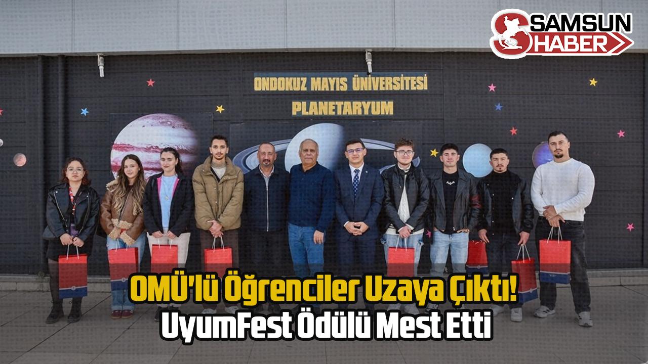 OMÜ'lü Öğrenciler Uzaya Çıktı! UyumFest Ödülü Mest Etti
