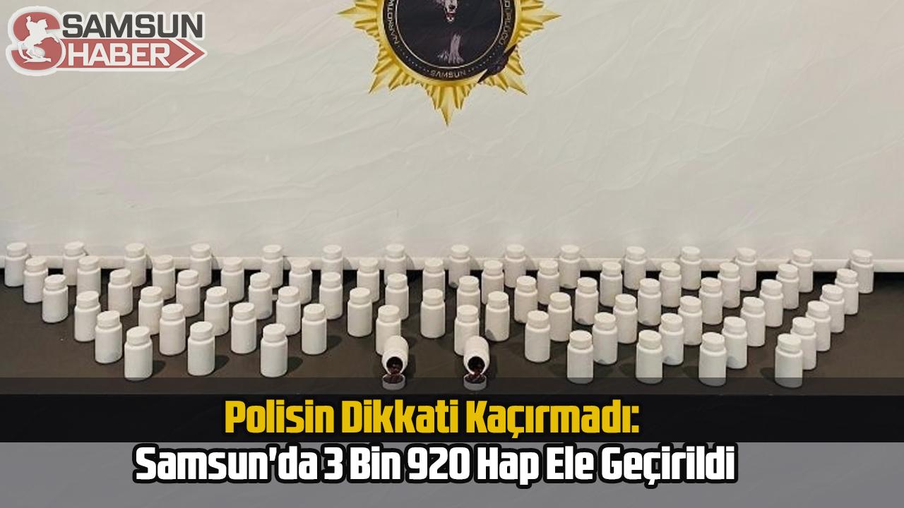 Polisin Dikkati Kaçırmadı: Samsun'da 3 Bin 920 Hap Ele Geçirildi