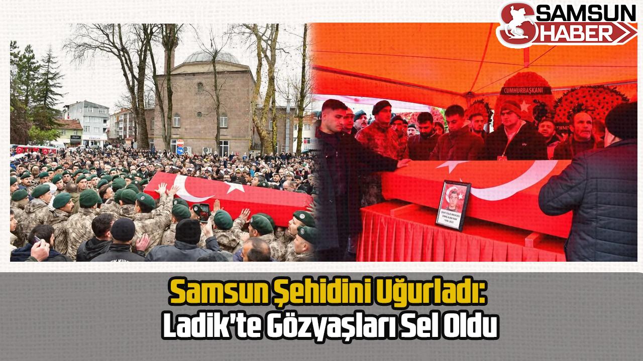 Samsun Şehidini Uğurladı: Ladik'te Gözyaşları Sel Oldu