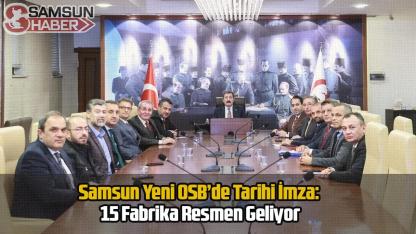 Samsun OSB’de Tarihi İmza: 15 Fabrika Geliyor