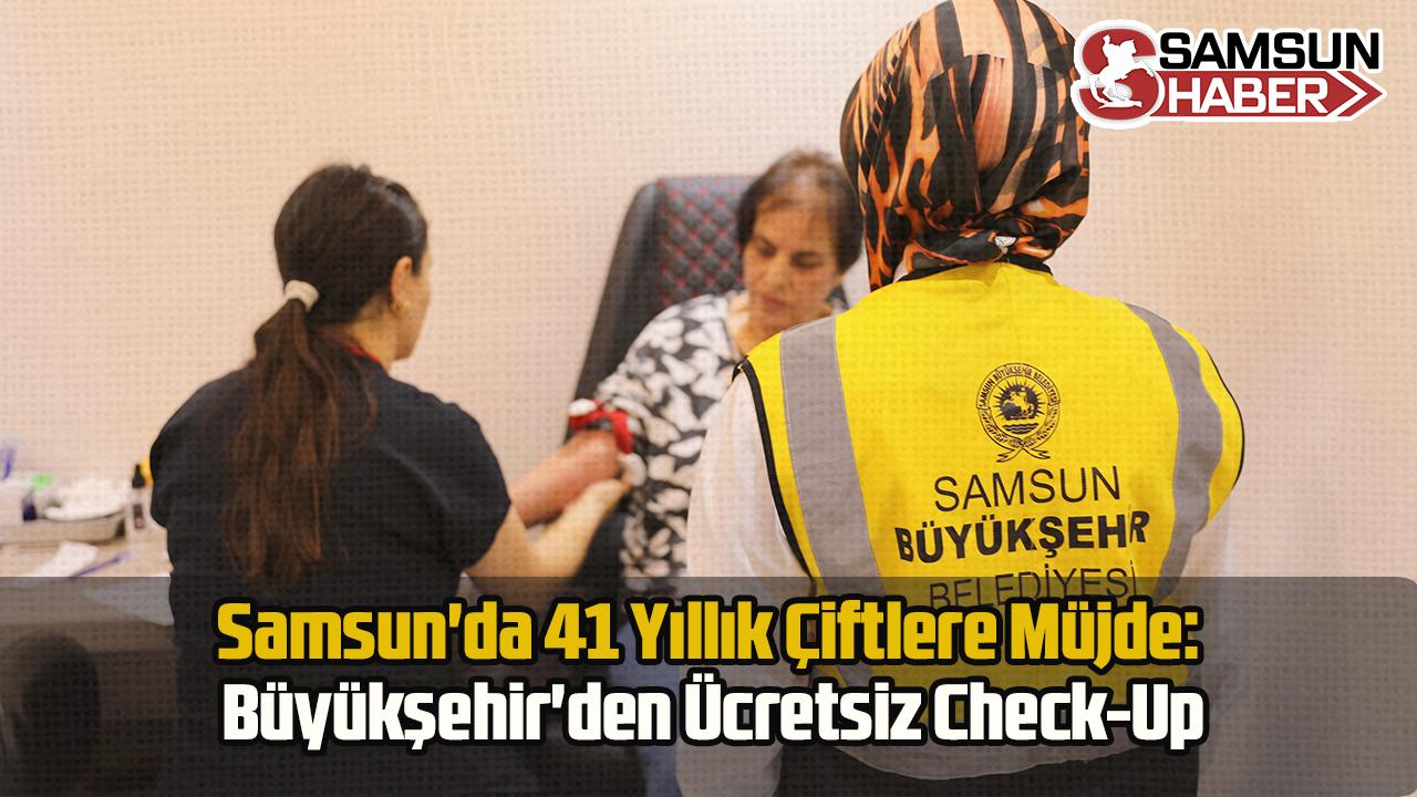 Samsun'da 41 Yıllık Çiftlere Müjde: Büyükşehir'den Ücretsiz Check-Up