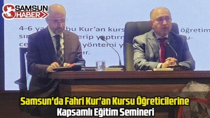 Samsun'da Fahri Kur'an Kursu Öğreticilerine Kapsamlı Eğitim Semineri