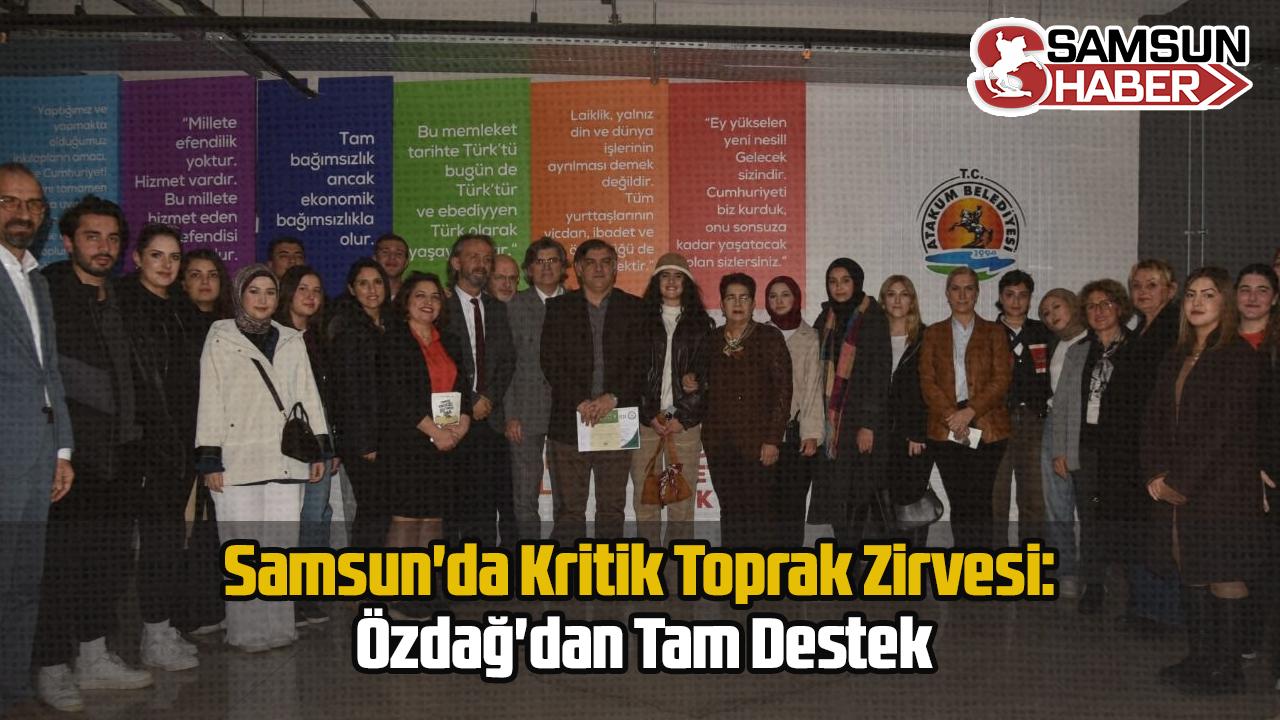Samsun'da Kritik Toprak Zirvesi: Özdağ'dan Tam Destek