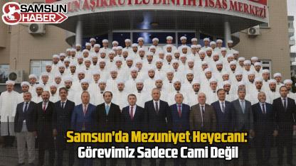 Samsun'da Mezuniyet Heyecanı: Görevimiz Sadece Cami Değil
