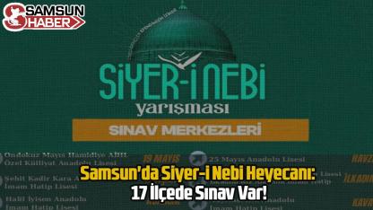 Samsun'da Siyer-i Nebi Heyecanı: 17 İlçede Sınav Var!