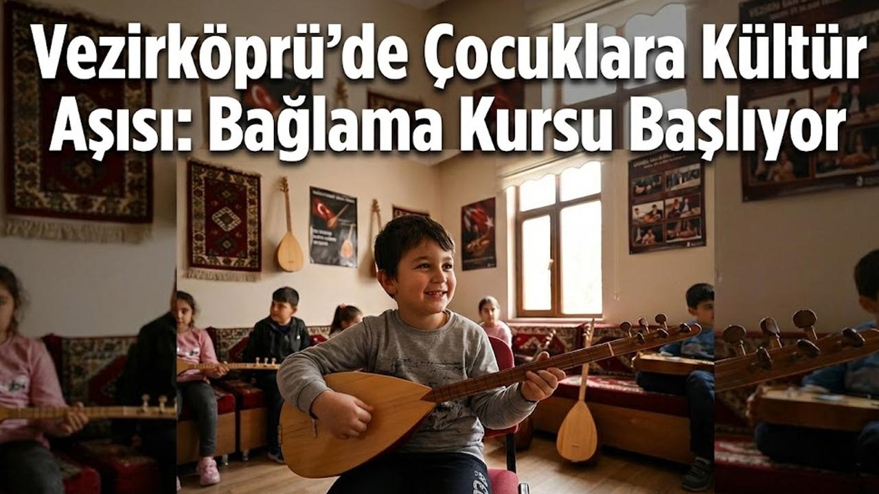 Vezirköprü'de Çocuklara Kültür Aşısı: Bağlama Kursu Başlıyor